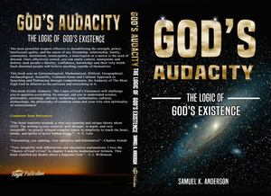 God's Audacity: The Logic of God's Existence (Hard Cover)