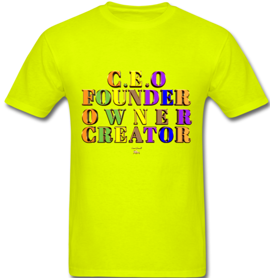 CEO/FOUNDER/OWNER/CREATOR  T-Shirt - safety green