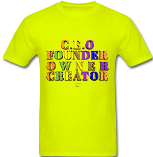 CEO/FOUNDER/OWNER/CREATOR  T-Shirt - safety green