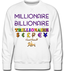 Millionaire-Billionaire-Trillionaire Men’s Premium Sweatshirt - white