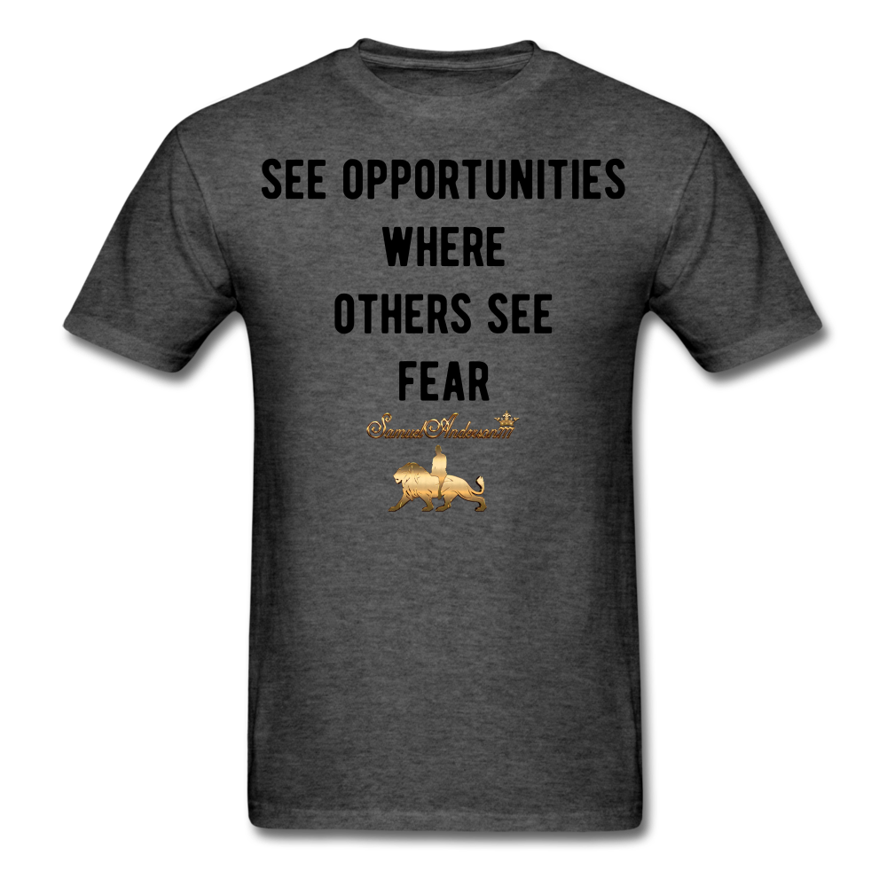 See Opportunities Where Others See Fear Men's T-Shirt - heather black