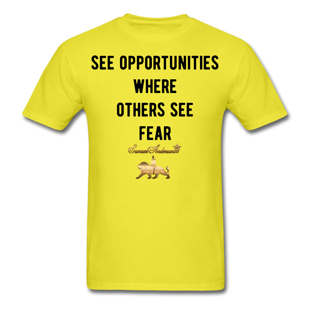 See Opportunities Where Others See Fear Men's T-Shirt - yellow