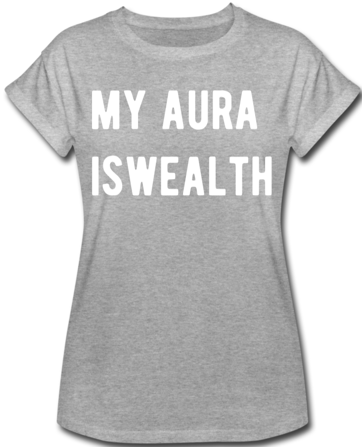 My Aura is Wealth Women's Relaxed Fit T-Shirt - heather gray
