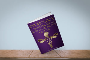 ETYMOLOGY of COMPENDIUMS of all GODS and The ALMIGHTY CREATOR  - Size: 6X9 (Paperback) 460pages Preorder