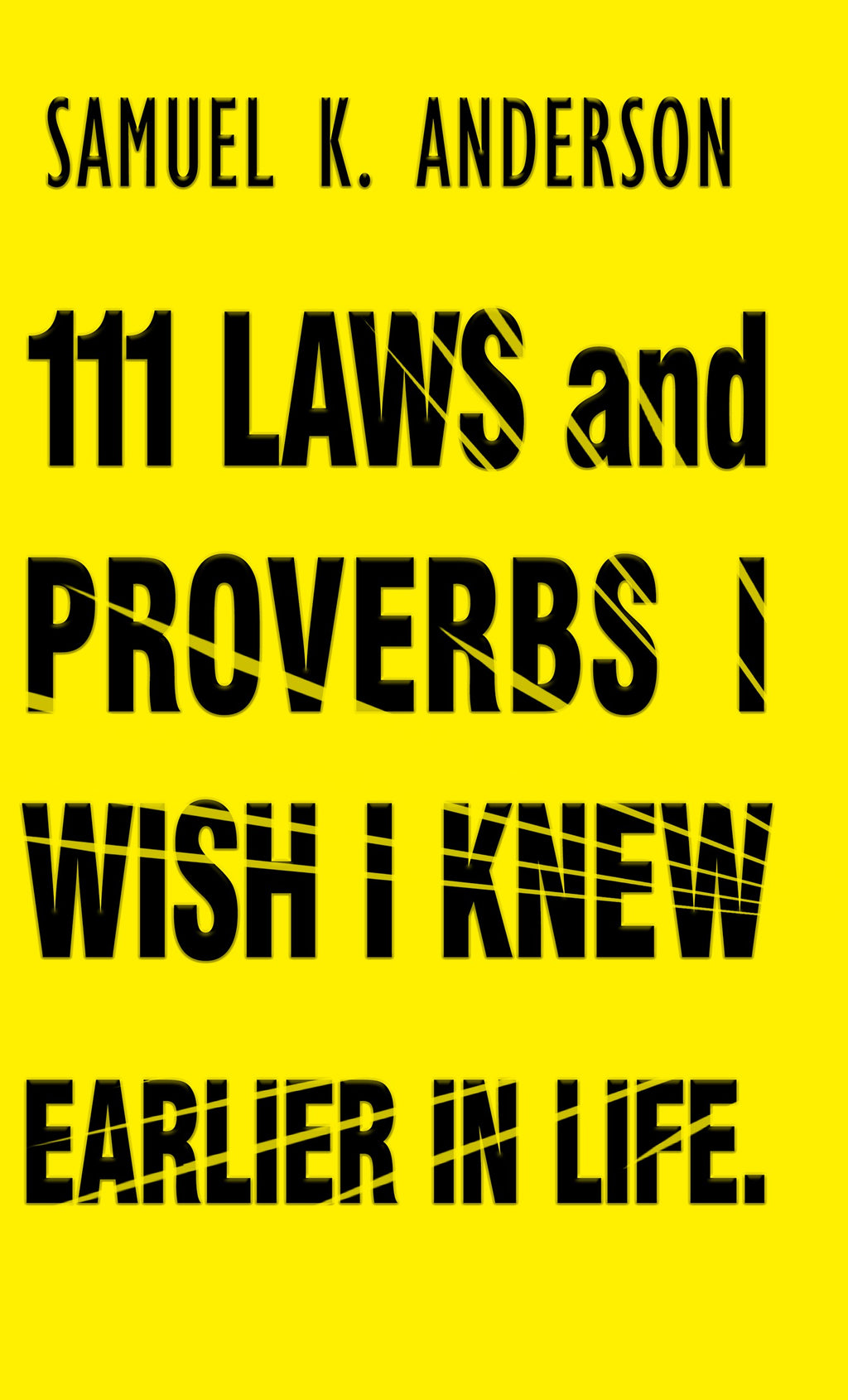 111 LAWS and PROVERBS I WISH I KNEW EARLIER IN LIFE