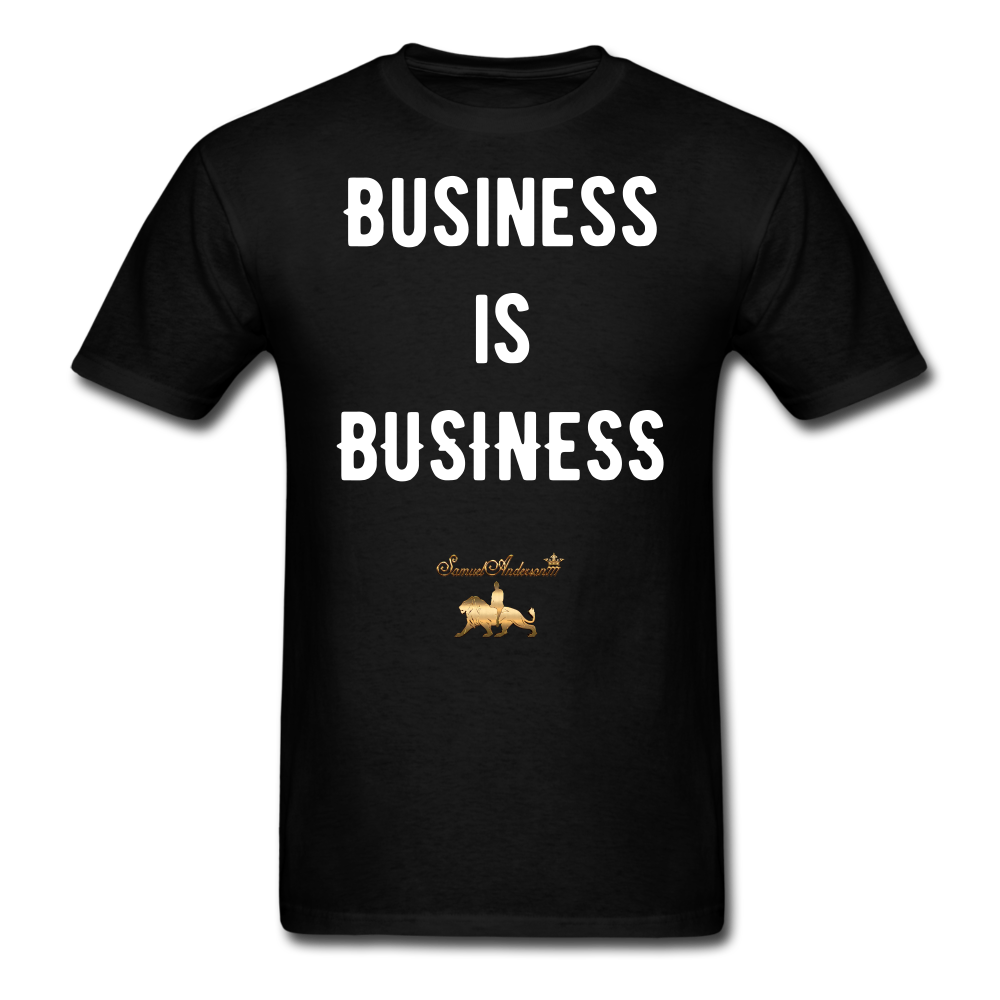 Business is Business T-Shirt -Adult - black