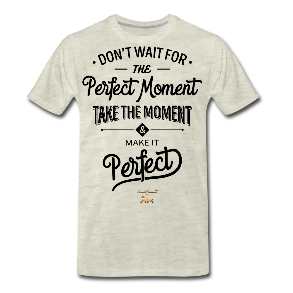 Make it Perfect Premium T-Shirt - heather oatmeal