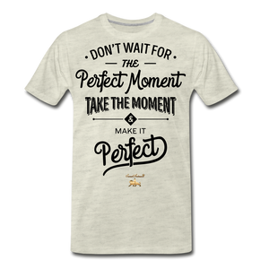 Make it Perfect Premium T-Shirt - heather oatmeal