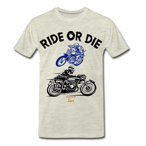 Ride or Die Premium T-Shirt - heather oatmeal