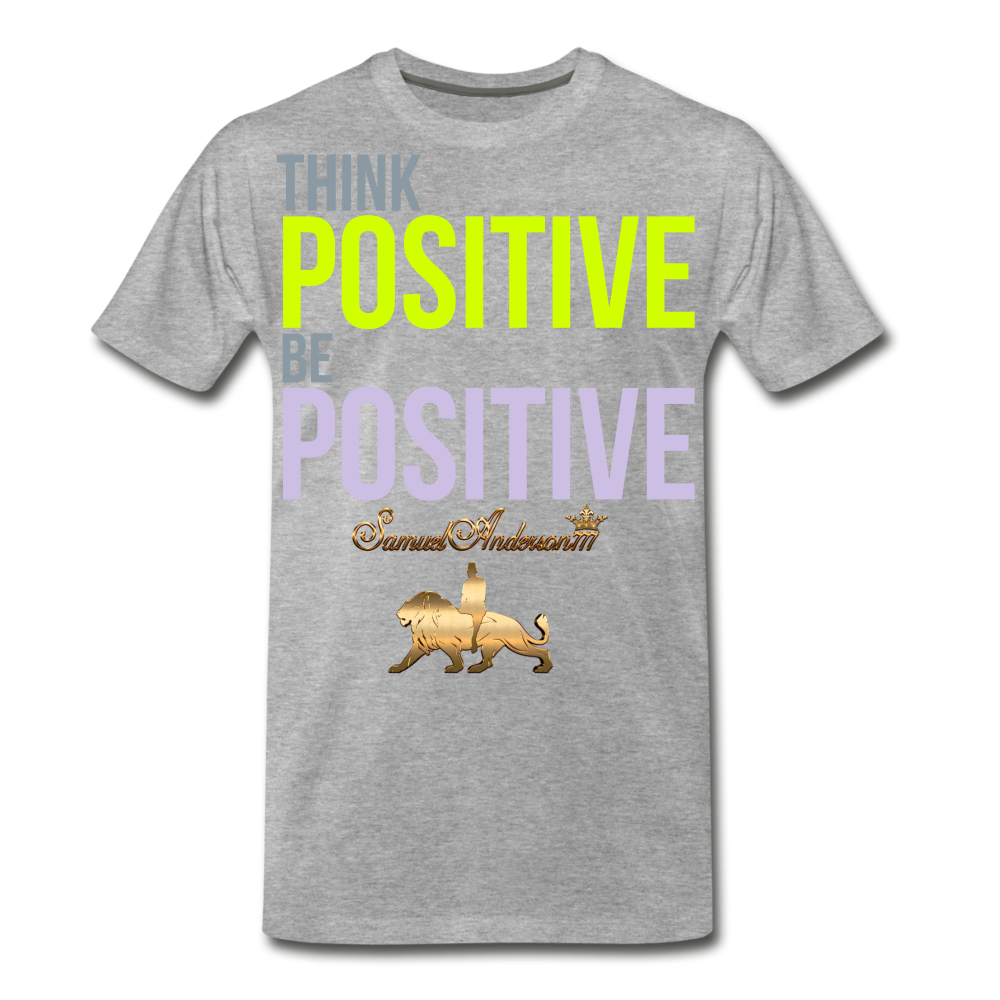 Think Positive Be Positive Men's Premium T-Shirt - heather gray