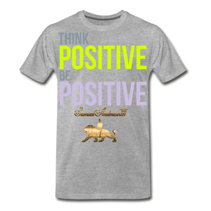 Think Positive Be Positive Men's Premium T-Shirt - heather gray