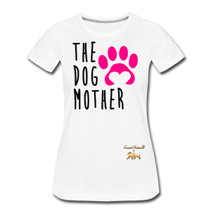 The Dog Mother Women’s Premium T-Shirt - white