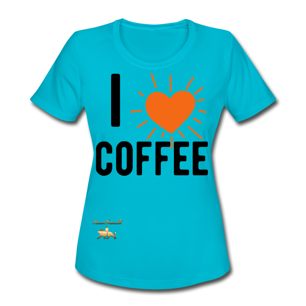 I Love Coffee Women's Moisture Wicking Performance T-Shirt - turquoise