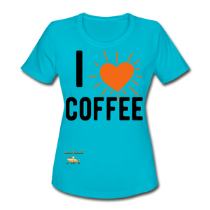 I Love Coffee Women's Moisture Wicking Performance T-Shirt - turquoise