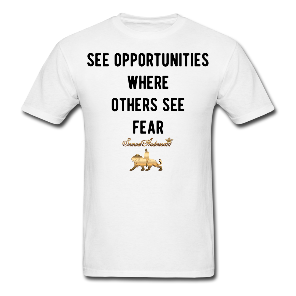 See Opportunities Where Others See Fear Men's T-Shirt - white