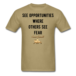 See Opportunities Where Others See Fear Men's T-Shirt - khaki