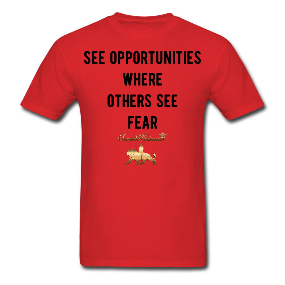 See Opportunities Where Others See Fear Men's T-Shirt - red