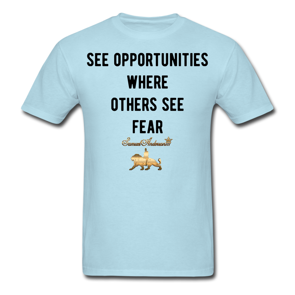 See Opportunities Where Others See Fear Men's T-Shirt - powder blue