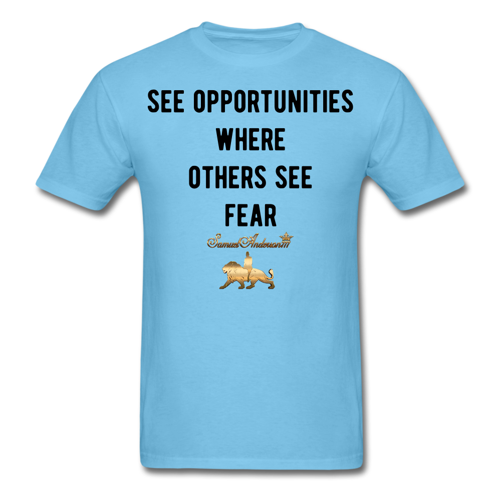 See Opportunities Where Others See Fear Men's T-Shirt - aquatic blue