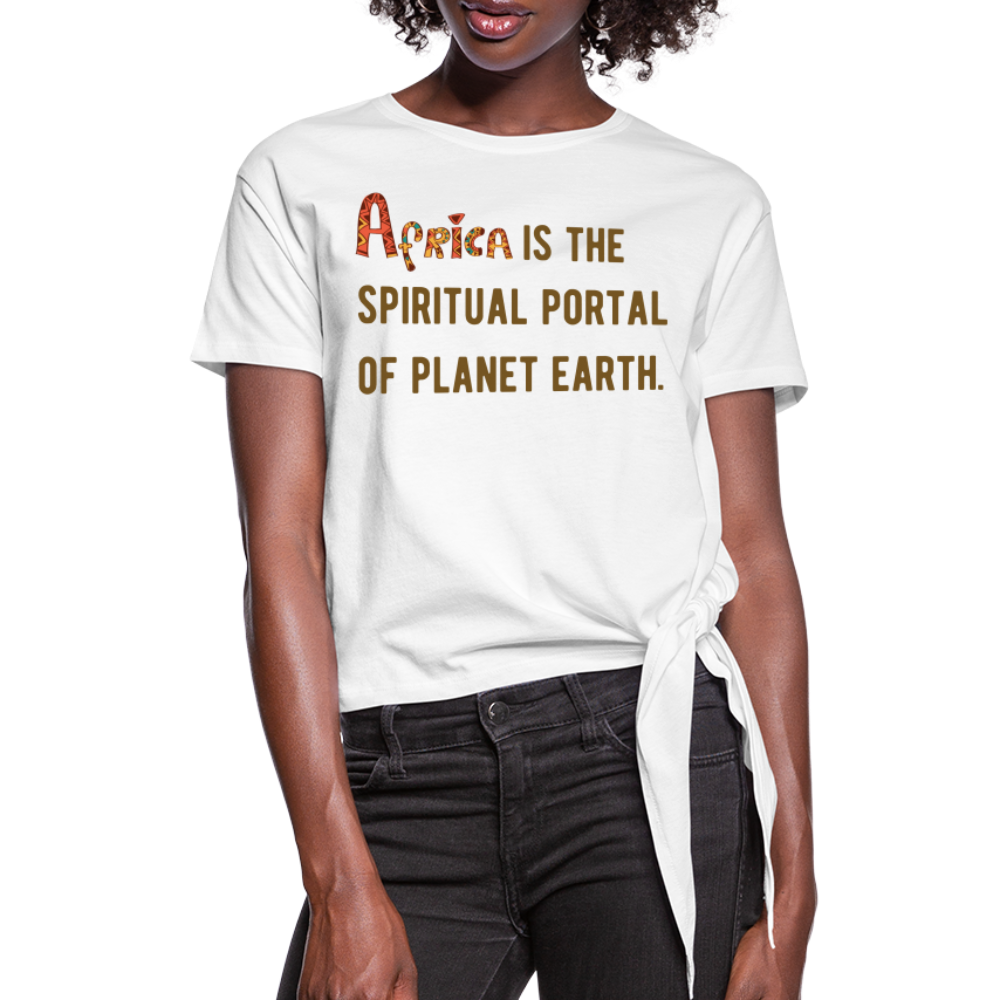 Africa is The Spiritual Portal Women's Knotted T-Shirt - white