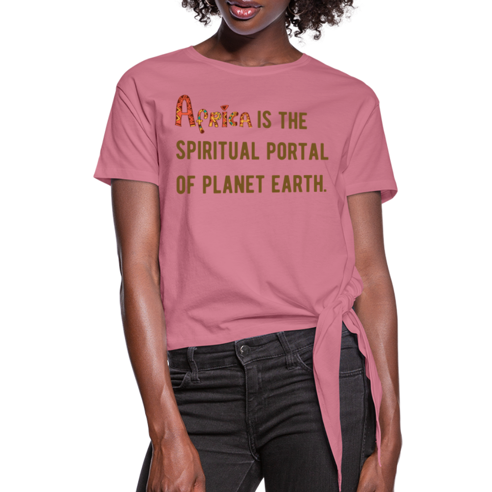 Africa is The Spiritual Portal Women's Knotted T-Shirt - mauve