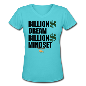 Billion Dollar Dream-Billion Dollar Mindset  Women's V-Neck T-Shirt - aqua