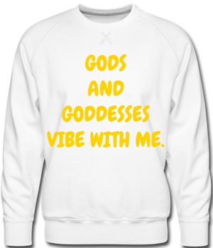 Gods and Goddesses Vibe with Me.  Men's Premium Sweatshirt - white