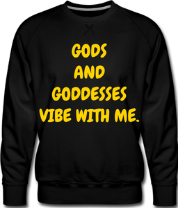 Gods and Goddesses Vibe with Me.  Men's Premium Sweatshirt - black
