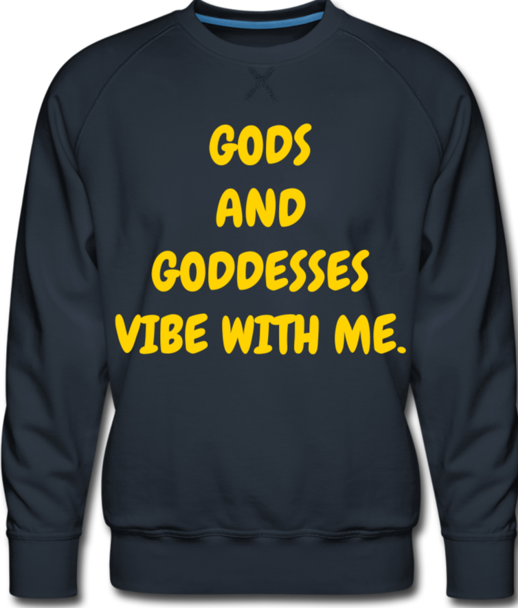 Gods and Goddesses Vibe with Me.  Men's Premium Sweatshirt - navy
