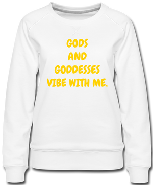 Gods and Goddesses Vibe with Me. Women’s Premium Sweatshirt - white