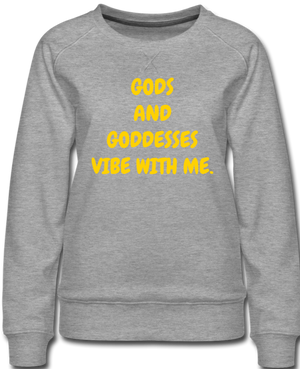 Gods and Goddesses Vibe with Me. Women’s Premium Sweatshirt - heather gray