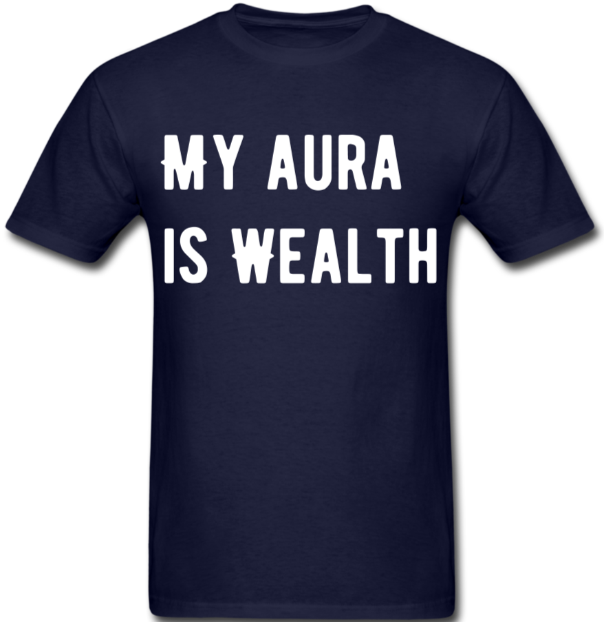My Aura is Wealth Men's T-Shirt - navy