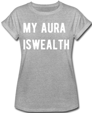 My Aura is Wealth Women's Relaxed Fit T-Shirt - heather gray