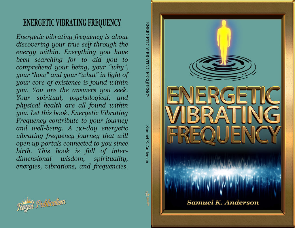 Energetic Vibrating Frequency  by Samuel K. Anderson